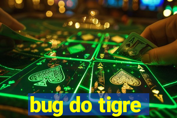 bug do tigre